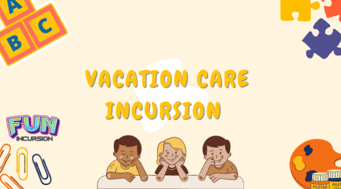 What Are The Best Vacation Care Incursion Entertainment Ideas?