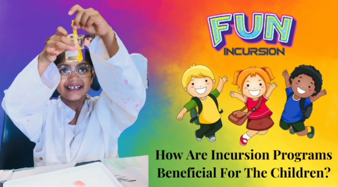 How Are Incursion Programs Beneficial For The Children?