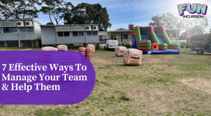 7 Effective Ways to Manage Your Team & Help Them