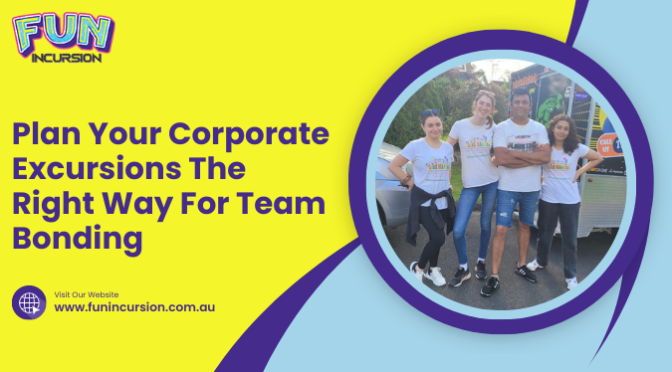 Plan Your Corporate Excursions The Right Way For Team Bonding