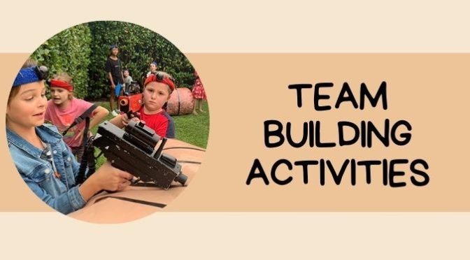The Best Team Building Activities Your Kids Can Be Part of